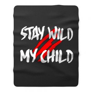 Stay Wild My Child Fleece Blanket