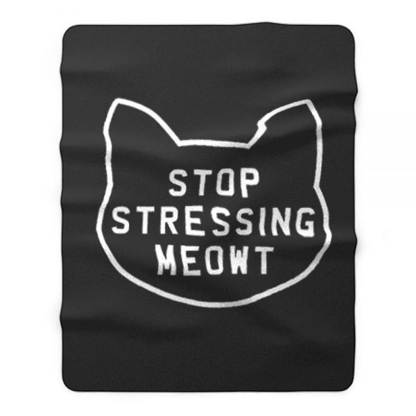 Stop Stressing Meowt Cat Fleece Blanket