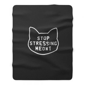 Stop Stressing Meowt Fleece Blanket