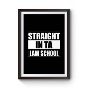 Straight In Ta Law School Premium Matte Poster