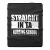 Straight In Ta Nursing School Fleece Blanket