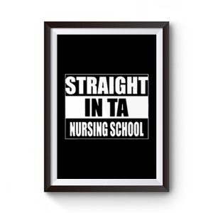 Straight In Ta Nursing School Premium Matte Poster