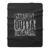 Straight Outta Rehearsal Fleece Blanket