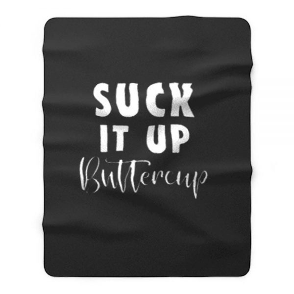 Suck It Up Buttercup Fleece Blanket