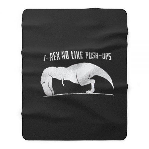 T Rex No Like Push Ups Fleece Blanket