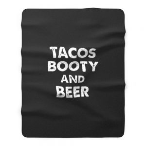 Tacos Booty And Beer Fleece Blanket