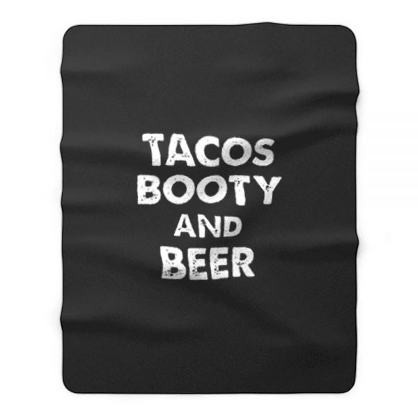 Tacos Booty And Beer Fleece Blanket