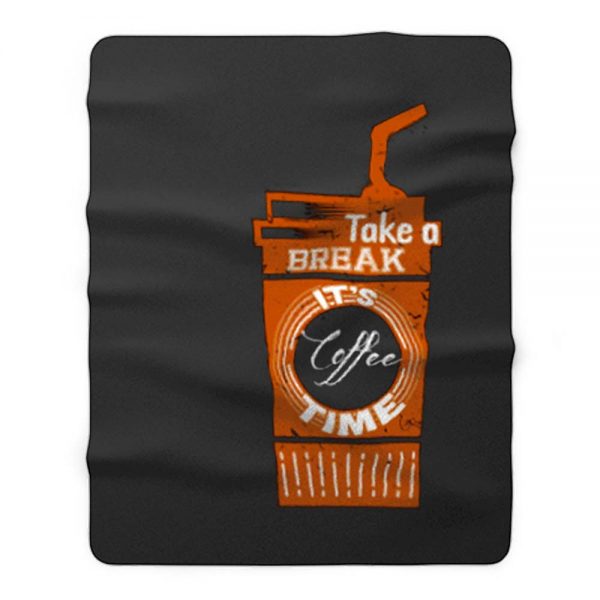 Take a Coffee Break Fleece Blanket