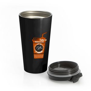 Take a Coffee Break Stainless Steel Travel Mug