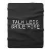 Talk Less Smile More Fleece Blanket