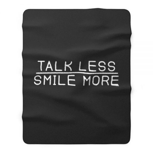 Talk Less Smile More Fleece Blanket