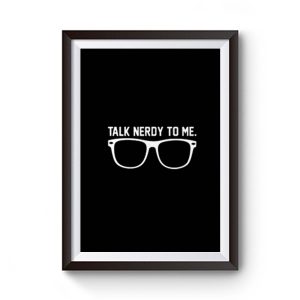 Talk Nerdy To Me Premium Matte Poster