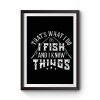 Thats What I Do I Fish And Know Things Premium Matte Poster