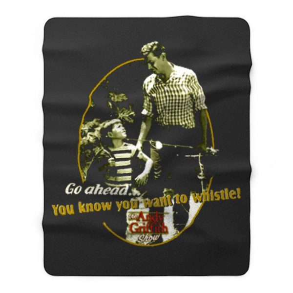 The Andy Griffith Show You Know You Want To Whistle Fleece Blanket