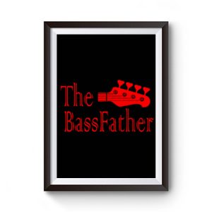 The Bass father t for Bass Guitarist Premium Matte Poster