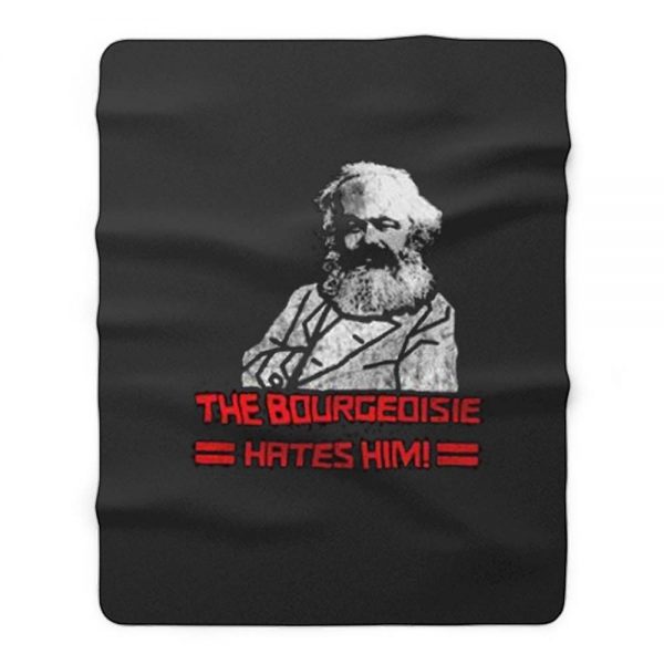 The Bourgeoisie Hates Him Fleece Blanket