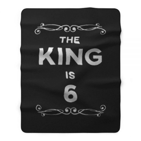 The King Is 6 Years Old Fleece Blanket