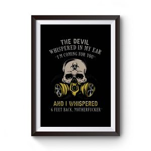 The devil whispered in my ear im coming for you Premium Matte Poster