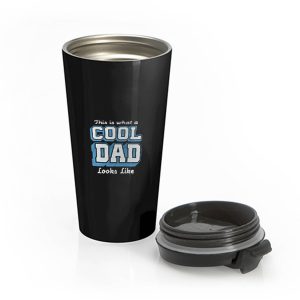 This Is What A Cool Dad Stainless Steel Travel Mug