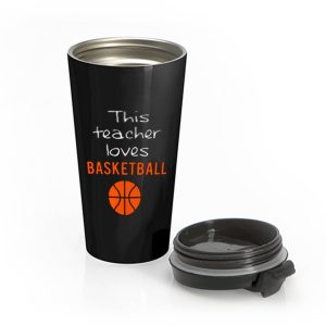 This Teacher Loves Basketball Stainless Steel Travel Mug