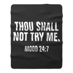 Thou Shall Not Try Me Mood 24 7 Fleece Blanket