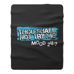 Thou Shall Not Try Me Mood 247 Funny mom Sarcastic Fleece Blanket