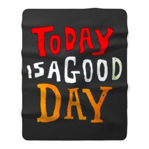 Today Is A Good Day Spirti Quotes Fleece Blanket