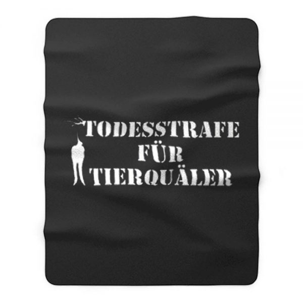 Todesstrafe Fur Tierqualer Fleece Blanket