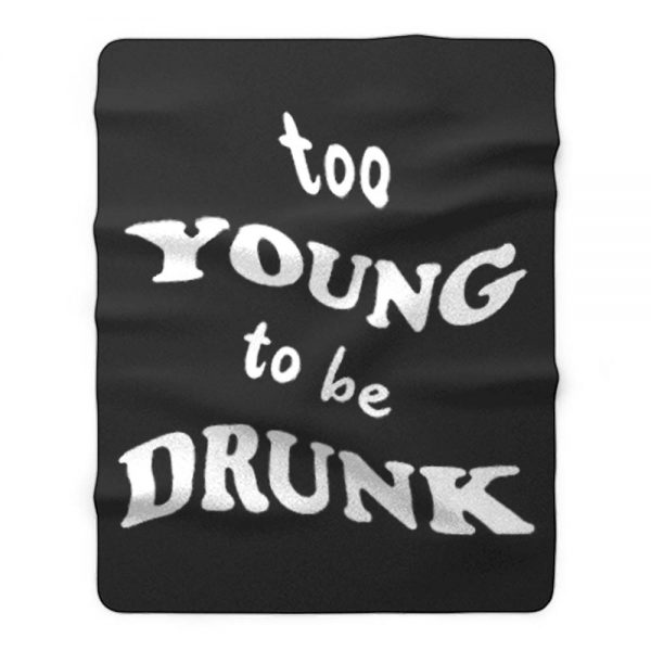 Too Young Bo Be Drunk Funny Quotes Fleece Blanket