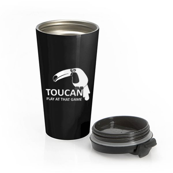 Toucan Play At That Game Stainless Steel Travel Mug