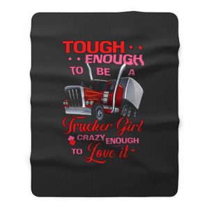 Tough Enough To Be A Trucker Girl Fleece Blanket