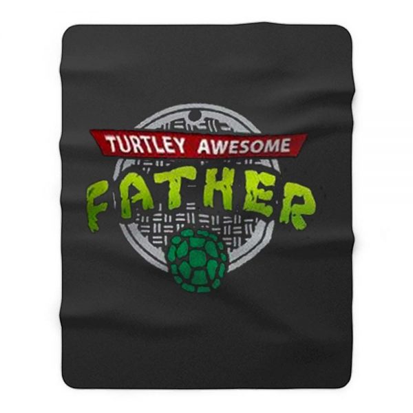 Turtley Awesome Father Awesome Fathers Day Fleece Blanket