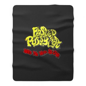 Wake Me When Its Over Faster Pussycat Fleece Blanket