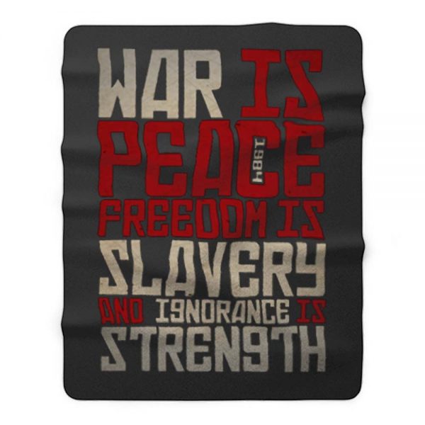 War is peace Freedom is slavery and ignorance is strength Fleece Blanket