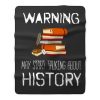 Warning May Start Talking Histor Fleece Blanket