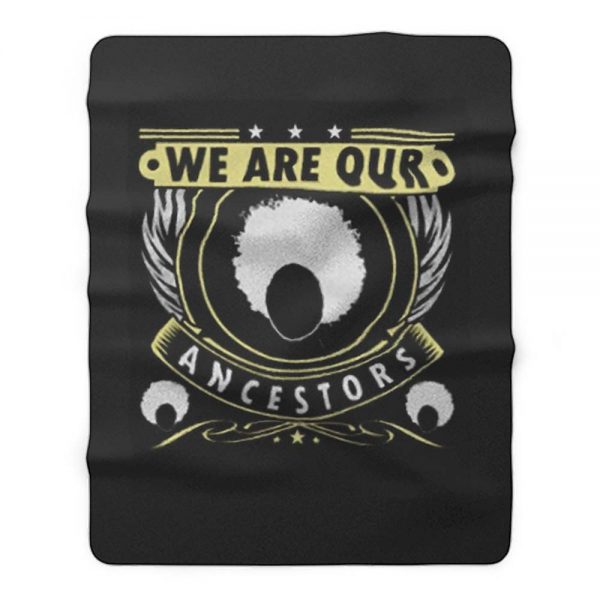 We Are Our Ancestors Fleece Blanket