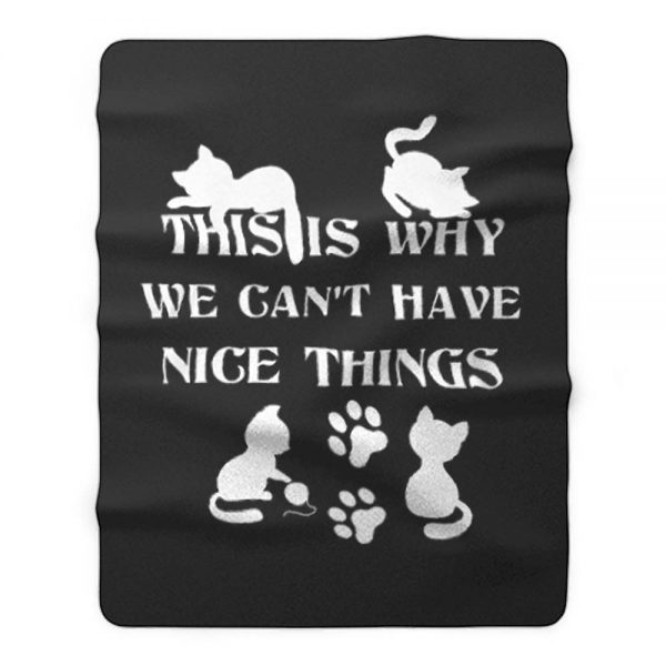 We Cant Have Nice Things Cat Tees Fleece Blanket