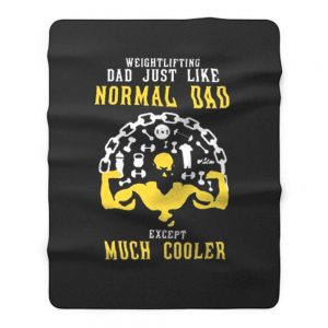 Weightlifting Dad Just Like Normal Dad Except Much Cooler Fleece Blanket