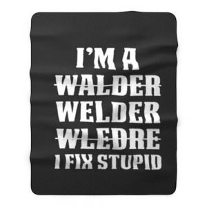 Welder Fix Stupid Proud Welder Fleece Blanket