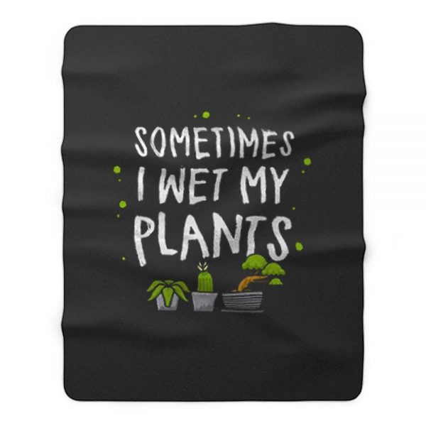 Wet my plants Fleece Blanket