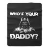 Whos Your Daddy dad Fleece Blanket