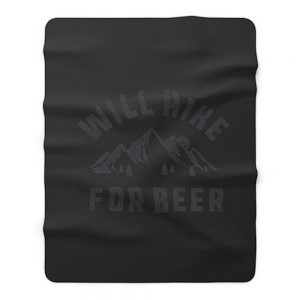Will Hike For Beer Fleece Blanket