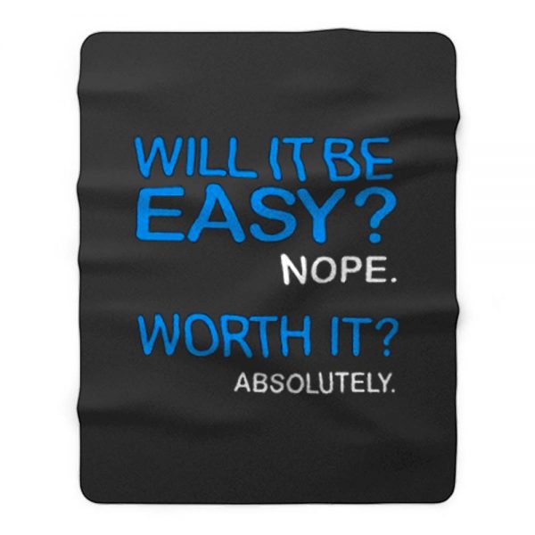 Will it Be Easy Nope Worth It Absolutely Fleece Blanket