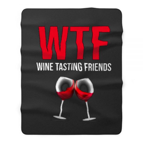 Wine Lover Gift Funny WTF Wine Tasting Friends Drinking Wine Fleece Blanket