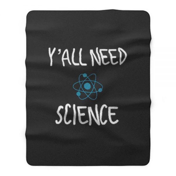 Y all Need Science Fleece Blanket