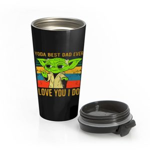 Yoda Best Dad Love You I Do Father Baby Yoda Funny Quotes Star Wars Stainless Steel Travel Mug