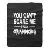 You Cant Scare Me I Have Grandkids Fleece Blanket