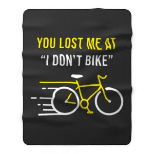 You Lost Me At I Dont Bike Funny Bicycle Cycling Humor Fleece Blanket