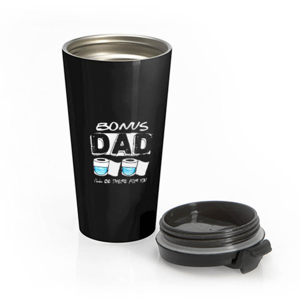 bonus dad i will be there for you Stainless Steel Travel Mug
