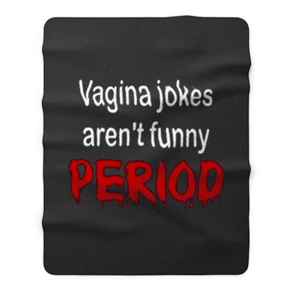 crude vagina jokes gross menstruation humor Fleece Blanket